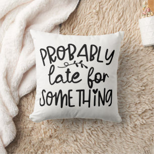 Funny verspätete wahrscheinlich etwas kissen