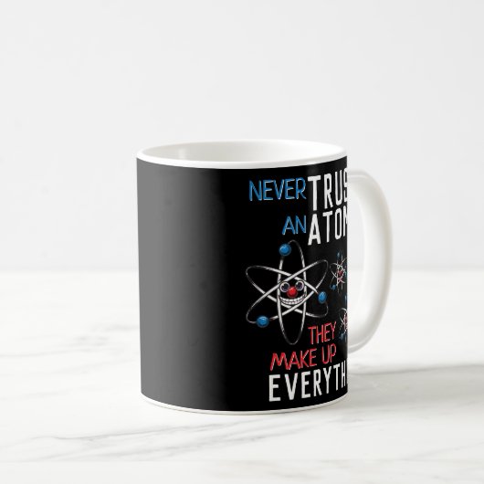 Funny vertraue nie einem Atom Science Physical Stu Kaffeetasse (VorderseiteRechts)