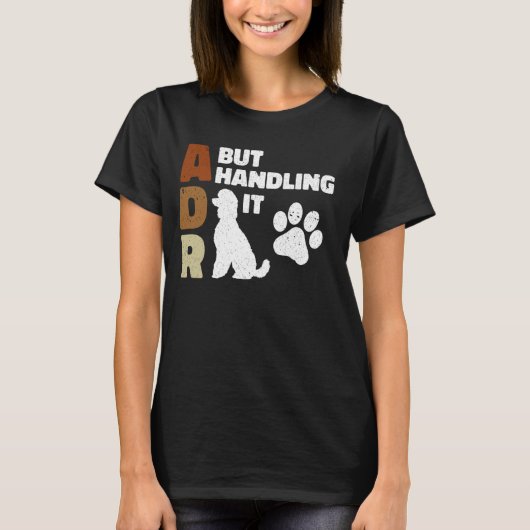 Funny Veterinary ADR aber Handling It Veterinary T-Shirt (Vorderseite)