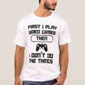 Funny Video Game Quote T - Shirt - Spielen, Pause, (Vorderseite)