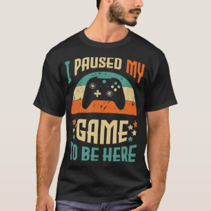 Funny Video Gamer Spaß Joke I Pauste Mein Spiel au T-Shirt