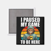 Funny Video Gaming Pc Gamer I Paused My Game To Be Magnet (Vorderseite/Rückseite)