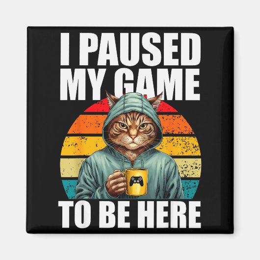 Funny Video Gaming Pc Gamer I Paused My Game To Be Magnet (Vorne)