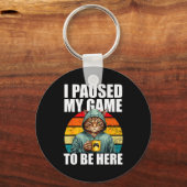 Funny Video Gaming Pc Gamer I Paused My Game To Be Schlüsselanhänger (Vorderseite)