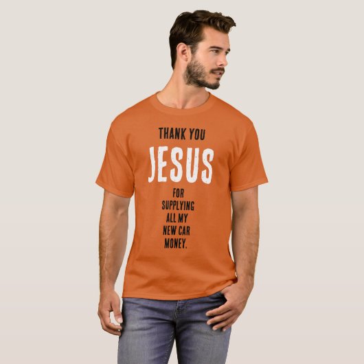 Funny "Vielen Dank JESUS für...Geld für neue Fahrz T-Shirt (Vorne ganz)