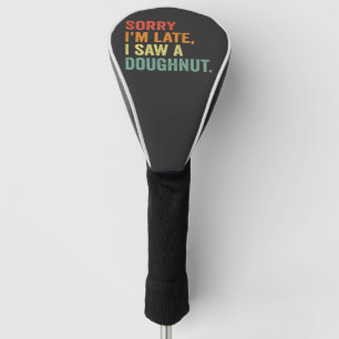 Funny Vintag Sorry, ich bin zu spät in sah ein Dou Golf Headcover