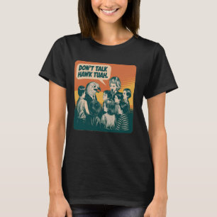 Funny Vintag Sprich nicht über Hawk Tuah und spuck T-Shirt