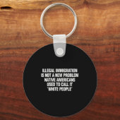Funny Vintage Quote Gift Tees Illegal Immigration  Schlüsselanhänger (Vorderseite)