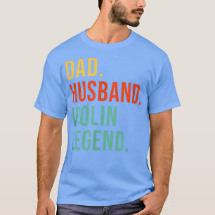 Funny Violin Vater Husband Legend Music Violinist T-Shirt