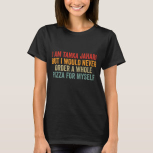 Funny Viral Meme I Am Tanka Jahari Pizza Lover T-Shirt