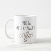 Funny Vodka trinken Kaffee Tasse Splash (Links)
