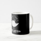 Funny Vogelbeobachtung Vogelbeobachter Zitat Kaffeetasse (VorderseiteRechts)