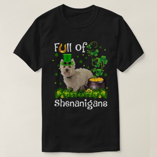 Funny voll von Shenanigans Westie Dog St Patrick's T-Shirt (Design vorne)
