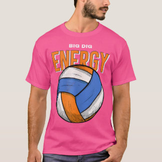 Funny Volleyball Big Dig Energy Volleyball Team T-Shirt