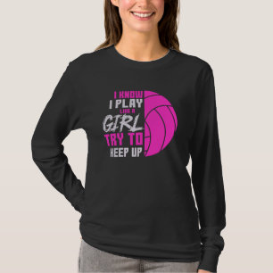 Funny Volleyball Ich weiß, ich spiele wie ein Mädc T-Shirt