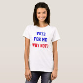 Funny Vote für mich, warum nicht zitieren politisc T-Shirt (Vorne ganz)