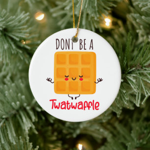 Funny Waffle ist kein Twatwaffel Keramik Ornament