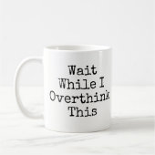 Funny Wait, während ich andere denken, diese Tasse (Links)