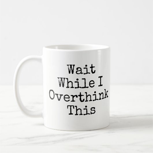 Funny Wait, während ich andere denken, diese Tasse (Links)