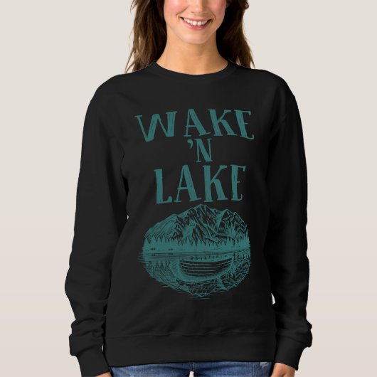 Funny Wake 'n Lake Camping For Men Women Boys Gir Sweatshirt (Vorderseite)