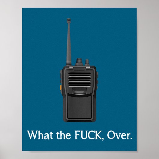 Funny Walkie Talkie Wtf Over Radio Operator Quote Poster (Vorne)