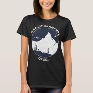 Funny Wanderangebot Es ist eine weitere halbe Meil T-Shirt