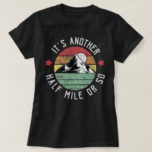 Funny Wandern Camping Eine halbe Meile oder so Shi T-Shirt (Design vorne)