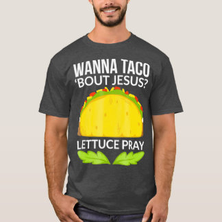 Funny Wanna Taco Bout Jesus Christliches Geschenk T-Shirt