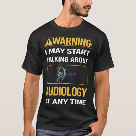 Funny Warning Audiology Audiologe T-Shirt (Vorderseite)