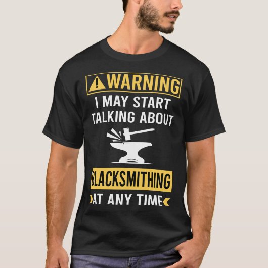 Funny Warning Blacksmithing Blacksmith T-Shirt (Vorderseite)