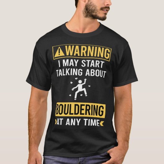 Funny Warning Bouldering Rock Climbing T-Shirt (Vorderseite)