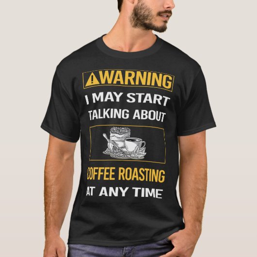 Funny Warning Coffee Roasting T-Shirt (Vorderseite)