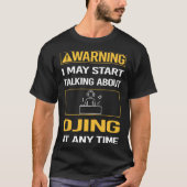 Funny Warning Djing DJ Disk Jockey Deejay T-Shirt (Vorderseite)