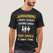 Funny Warning Irish Dance Tanztänzer T-Shirt (Vorderseite)