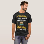 Funny Warning Kayaking Kayak Kayaker T-Shirt (Vorne ganz)