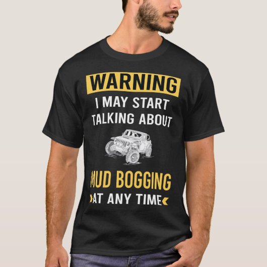 Funny Warning Mud Bogging Mudding T-Shirt (Vorderseite)