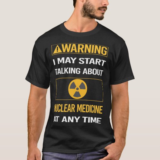 Funny Warning Nuklear Medicine T-Shirt (Vorderseite)