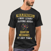 Funny Warning Quantum Mechanics T-Shirt (Vorderseite)