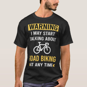 Funny Warning Road Biking T-Shirt