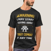 Funny Warning Robot Combat Roboter T-Shirt (Vorderseite)
