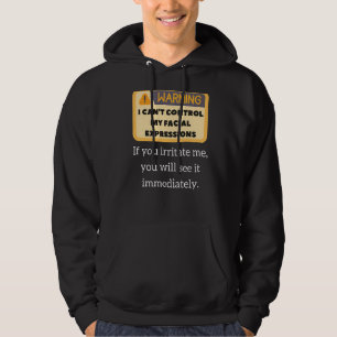 Funny Warning Sarcastic Zitat Gesichtsausdrücke & Hoodie