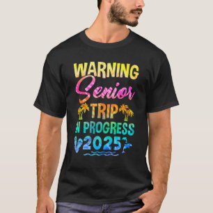 Funny Warning Senior Trip Class of 2025 in Progres T-Shirt
