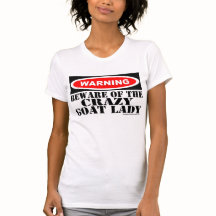 Funny Warning Sign Shirt for Goat Lover Crazy Goat