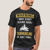 Funny Warning Snowmobiling Snowmobil T-Shirt (Vorderseite)