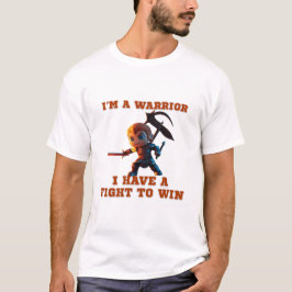 Funny Warrior Zitat T-Shirt