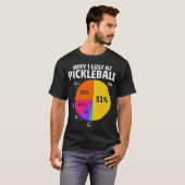 Funny warum ich bei Pickleball verloren habe T-Shirt (Vorne ganz)