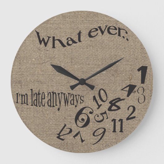 Funny, was auch immer ich bin spät Burlap-Uhr Große Wanduhr (Vorderseite)