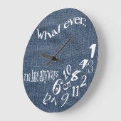 Funny, was auch immer ich bin spät Denim Clock Große Wanduhr (Winkel)