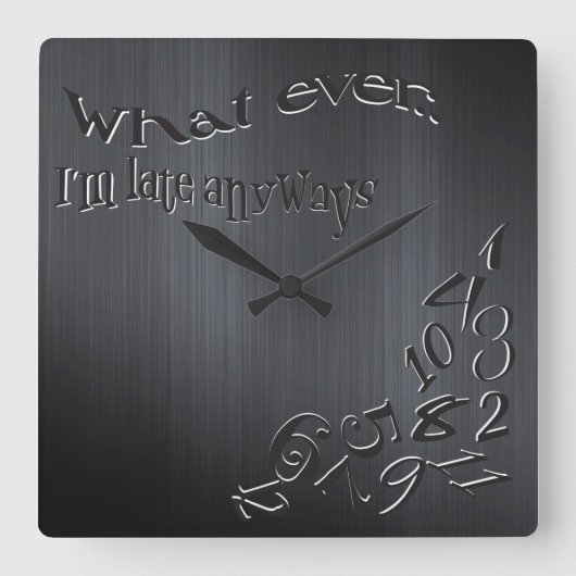 Funny, was auch immer ich bin spät dunkler Brushed Quadratische Wanduhr (Vorderseite)