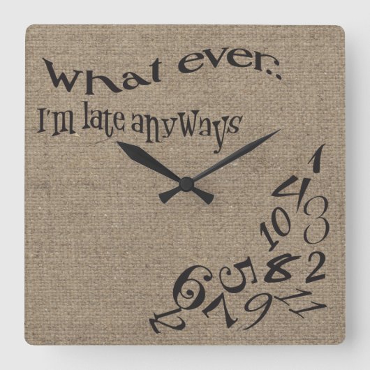 Funny, was auch immer ich bin verspätete Burlap-Uh Quadratische Wanduhr (Vorderseite)